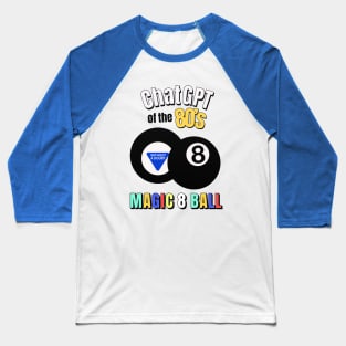 ChatGPT of the 80's - Magic 8 ball Baseball T-Shirt